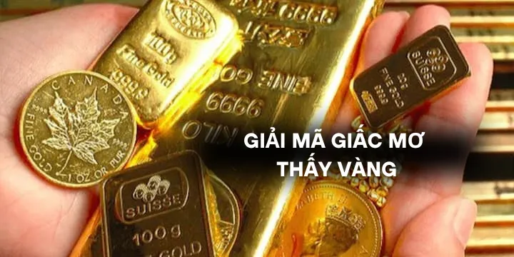 Giải mã giấc mơ thấy vàng và những điềm báo bất ngờ