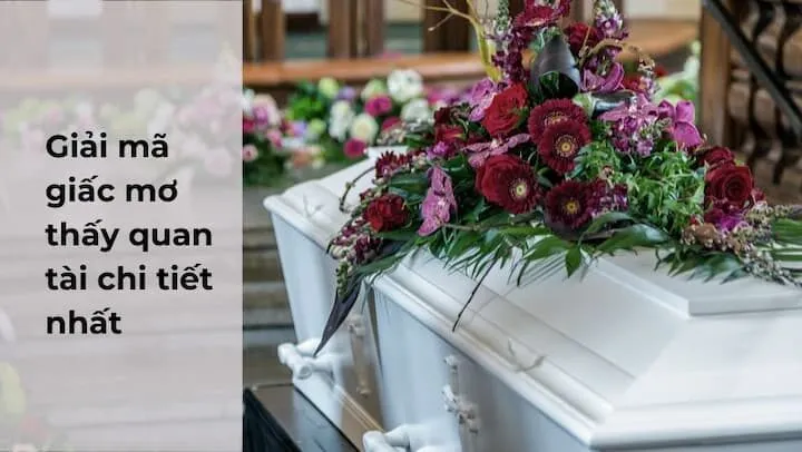 Mơ thấy quan tài đánh số gì? Cặp số may mắn giúp bạn dễ trúng lớn