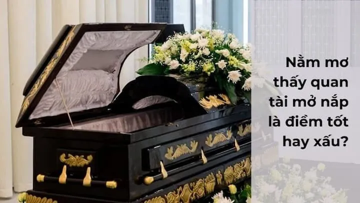 Mơ thấy quan tài đánh số gì? Cặp số may mắn giúp bạn dễ trúng lớn